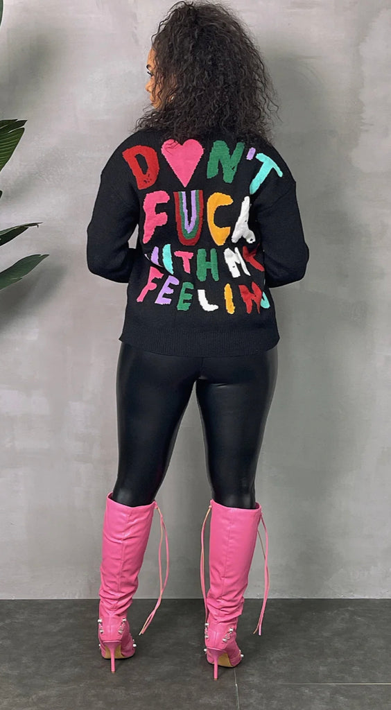 Don’t Fuck with my Feelings Sweater